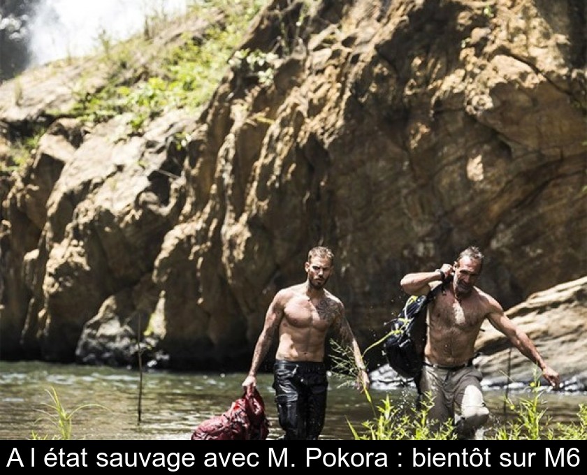 A l'état sauvage avec M. Pokora : bientôt sur M6 A l'état sauvage avec M. Pokora : bientôt sur M6
