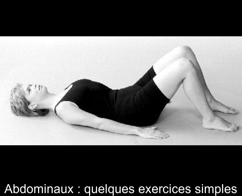 Abdominaux : quelques exercices simples Abdominaux : quelques exercices simples