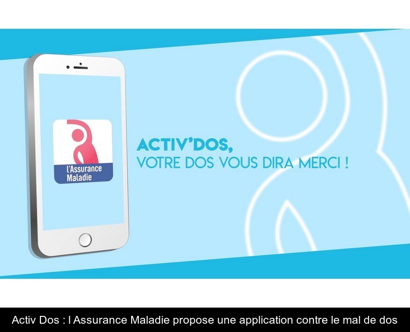 Activ'Dos : l'Assurance Maladie propose une application contre le mal de dos Activ'Dos : l'Assurance Maladie propose une application contre le mal de dos