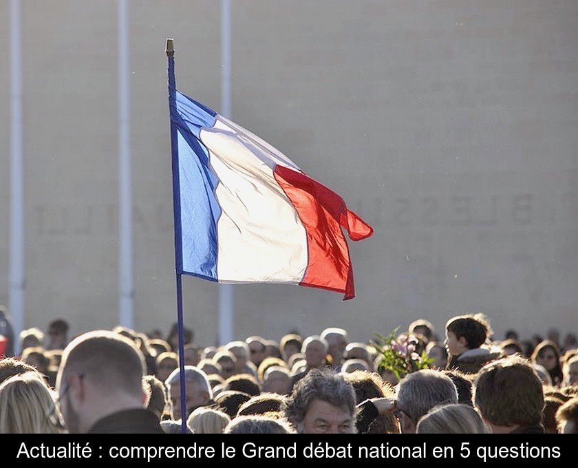 Actualité : comprendre le Grand débat national en 5 questions Actualité : comprendre le Grand débat national en 5 questions