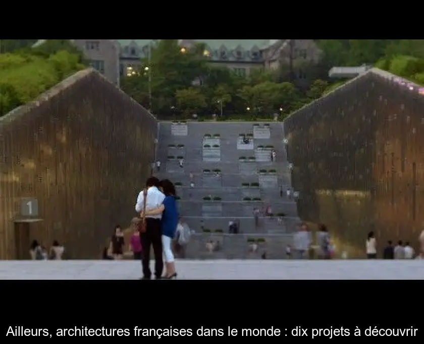 Ailleurs, architectures françaises dans le monde : dix projets à découvrir