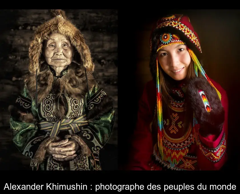 Alexander Khimushin : photographe des peuples du monde