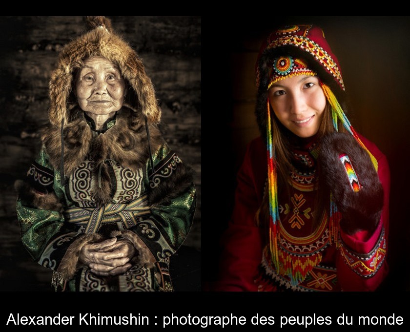 Alexander Khimushin : photographe des peuples du monde Alexander Khimushin : photographe des peuples du monde