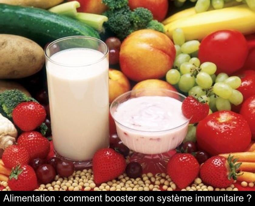 Alimentation : comment booster son système immunitaire ? Alimentation : comment booster son système immunitaire ?