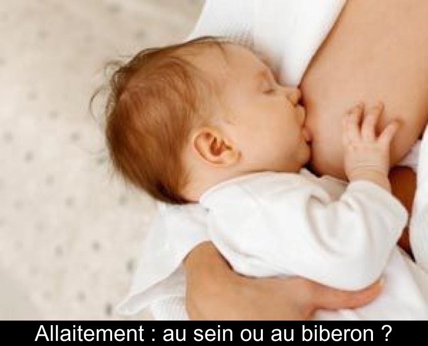 Allaitement : au sein ou au biberon ? Allaitement : au sein ou au biberon ?