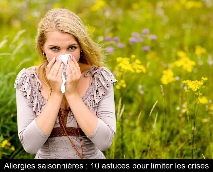 Allergies saisonnières : 10 astuces pour limiter les crises