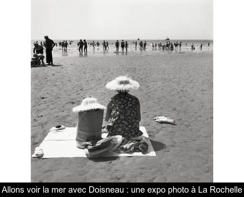 Allons voir la mer avec Doisneau : une expo photo à La Rochelle
