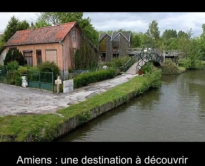 Amiens : une destination à découvrir