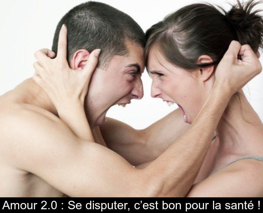 Amour 2.0 : Se disputer, c’est bon pour la santé ! Amour 2.0 : Se disputer, c’est bon pour la santé !