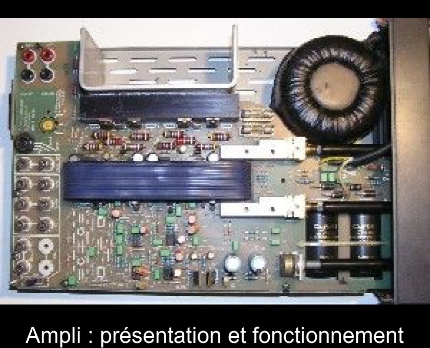 Ampli : présentation et fonctionnement Ampli : présentation et fonctionnement