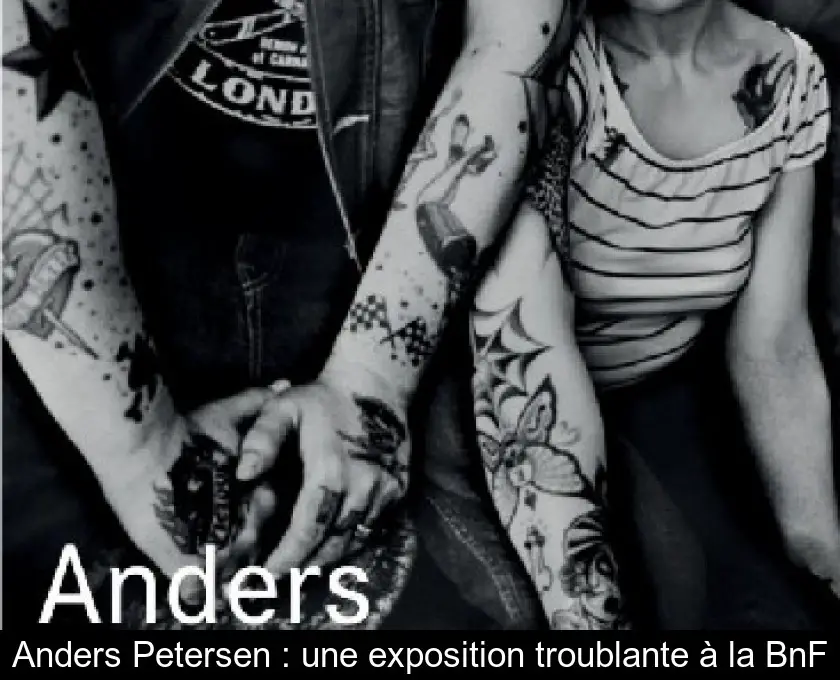 Anders Petersen : une exposition troublante à la BnF