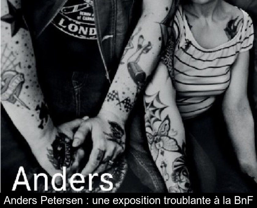 Anders Petersen : une exposition troublante à la BnF