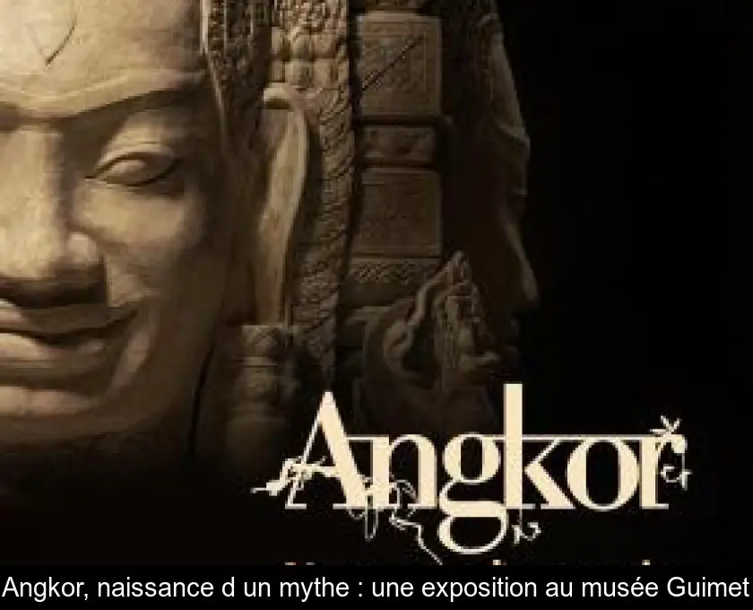 Angkor, naissance d'un mythe : une exposition au musée Guimet