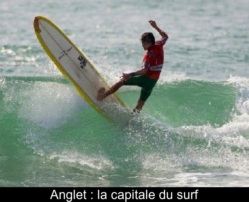 Anglet : la capitale du surf Anglet : la capitale du surf