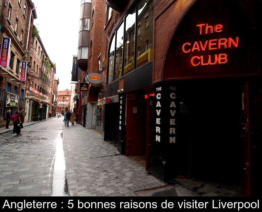 Angleterre : 5 bonnes raisons de visiter Liverpool