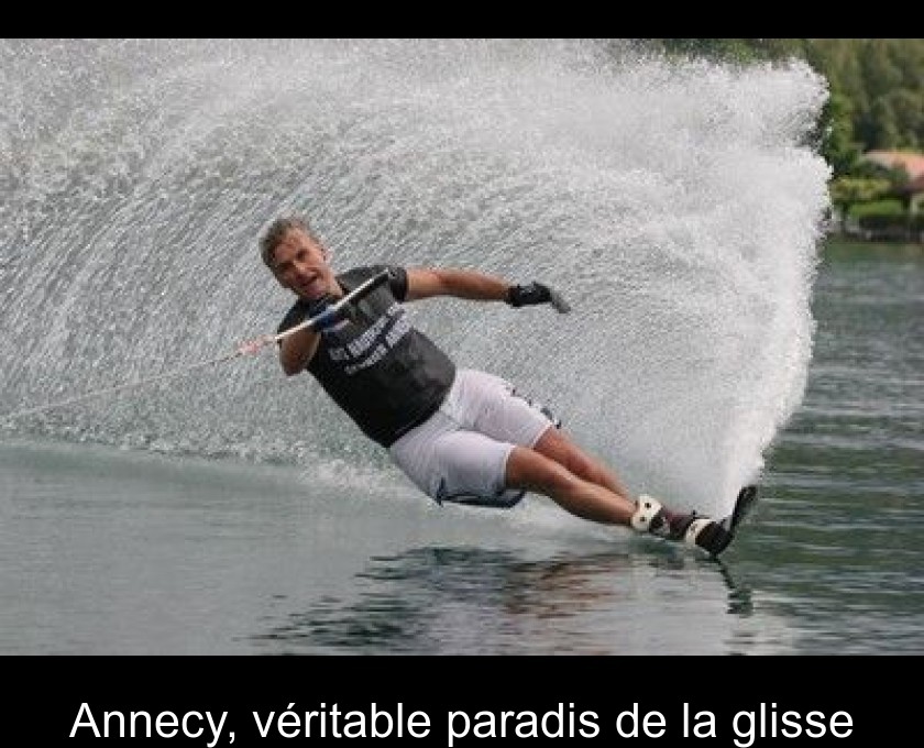 Annecy, véritable paradis de la glisse Annecy, véritable paradis de la glisse