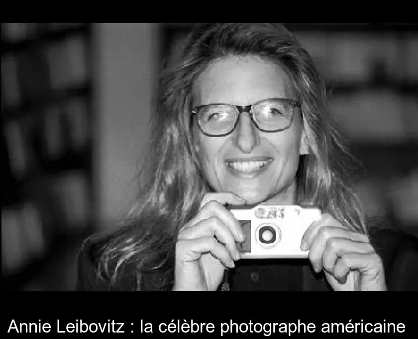 Annie Leibovitz : la célèbre photographe américaine 