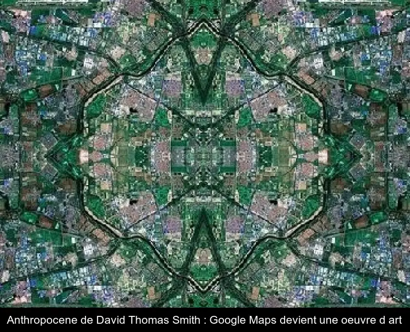 Anthropocene de David Thomas Smith : Google Maps devient une oeuvre d'art