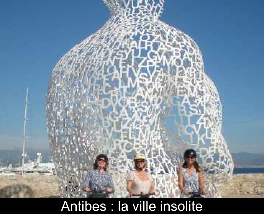 Antibes : la ville insolite