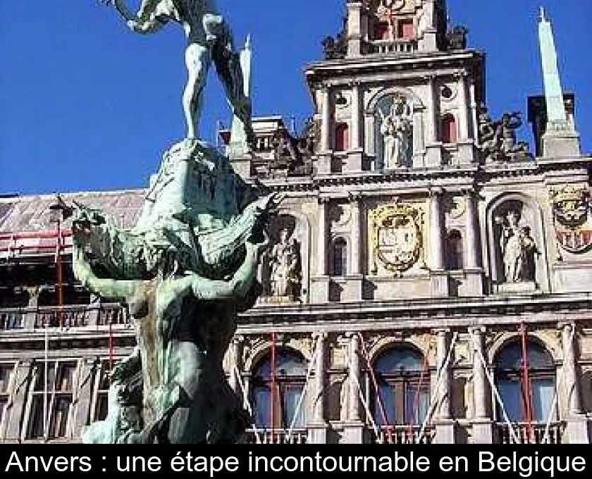 Anvers : une étape incontournable en Belgique