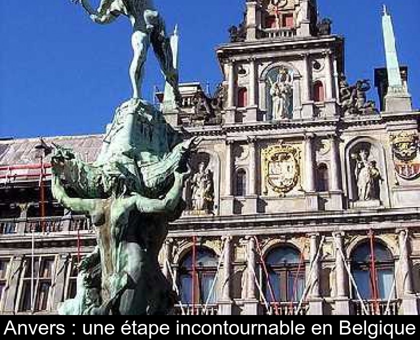 Anvers : une étape incontournable en Belgique