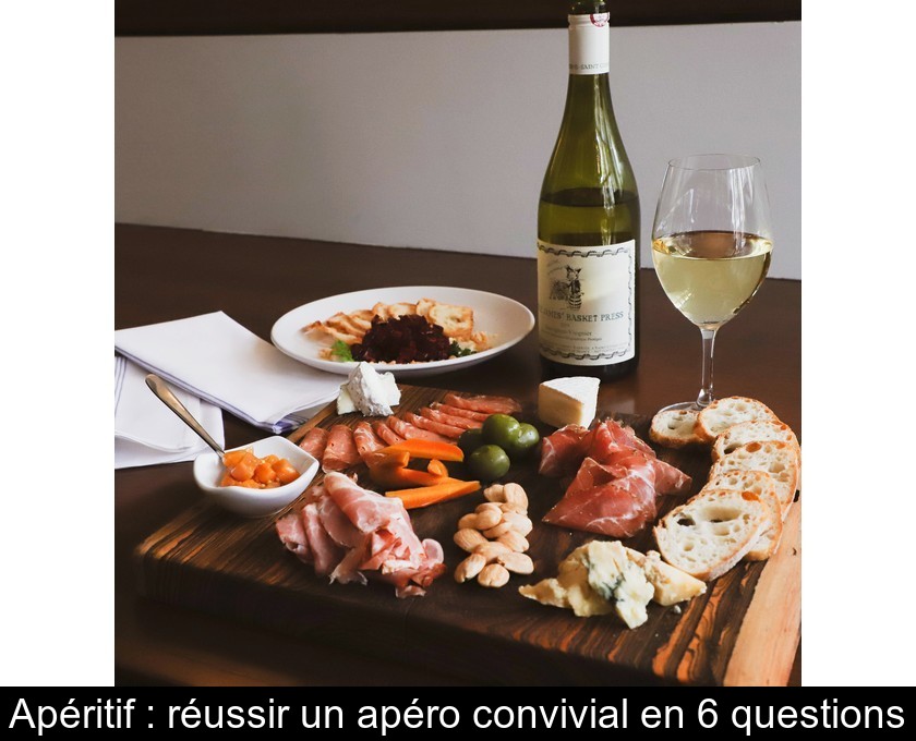 Apéritif : réussir un apéro convivial en 6 questions Apéritif : réussir un apéro convivial en 6 questions