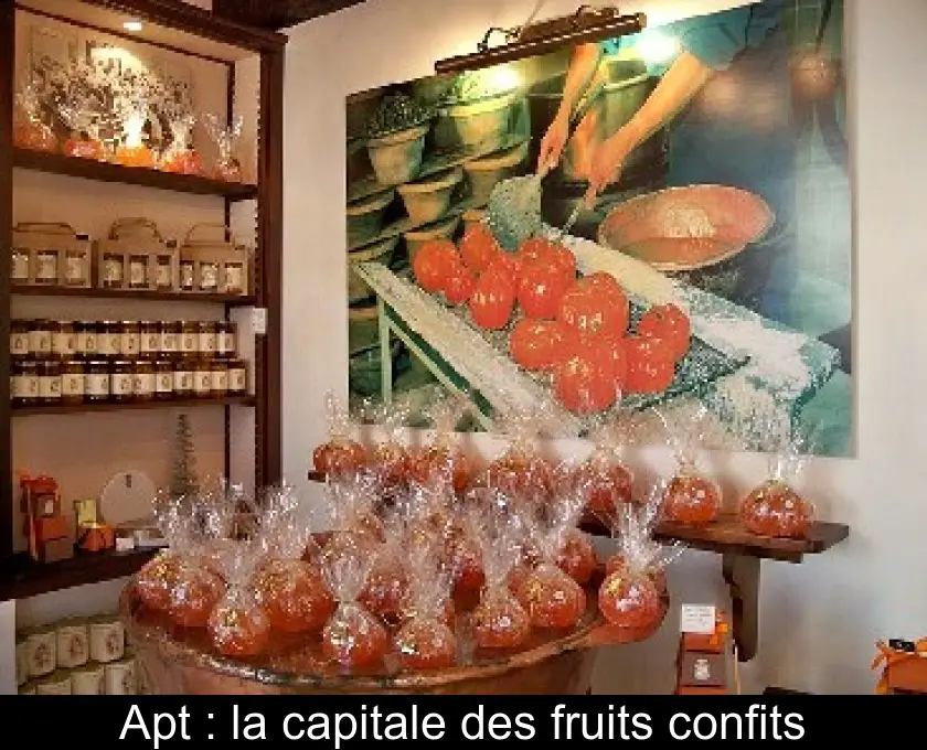 Apt : la capitale des fruits confits