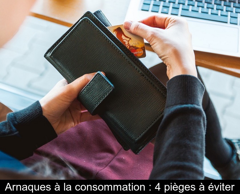 Arnaques à la consommation : 4 pièges à éviter Arnaques à la consommation : 4 pièges à éviter