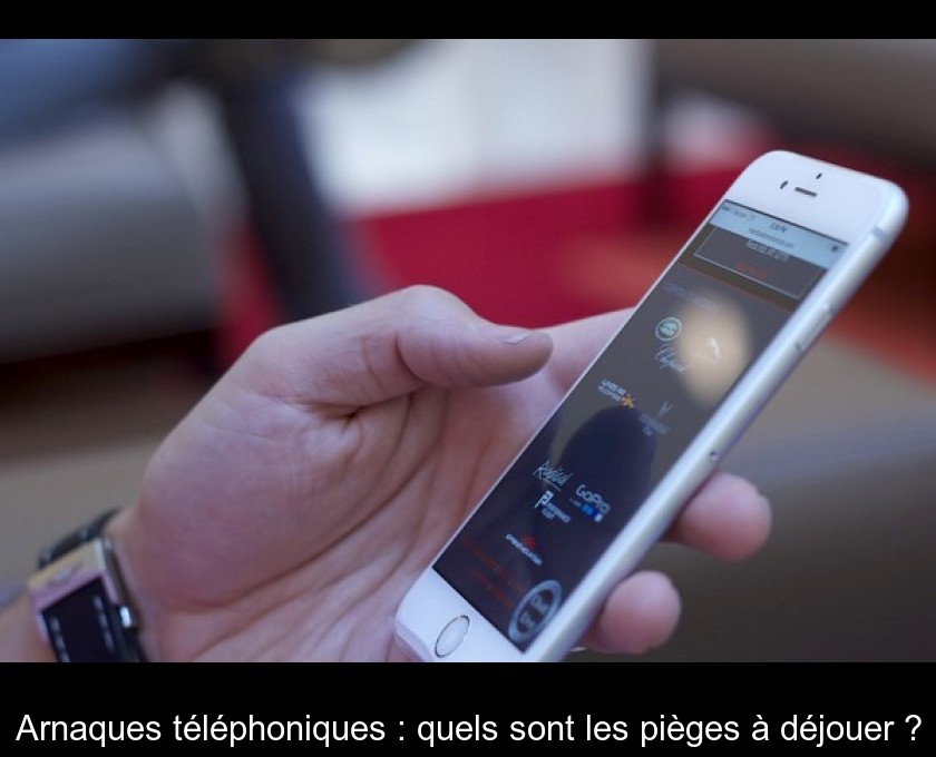 Arnaques téléphoniques : quels sont les pièges à déjouer ?