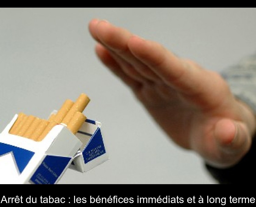Arrêt du tabac : les bénéfices immédiats et à long terme Arrêt du tabac : les bénéfices immédiats et à long terme