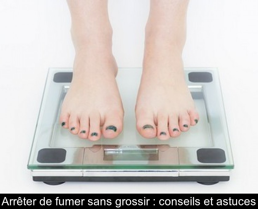 Arrêter de fumer sans grossir : conseils et astuces