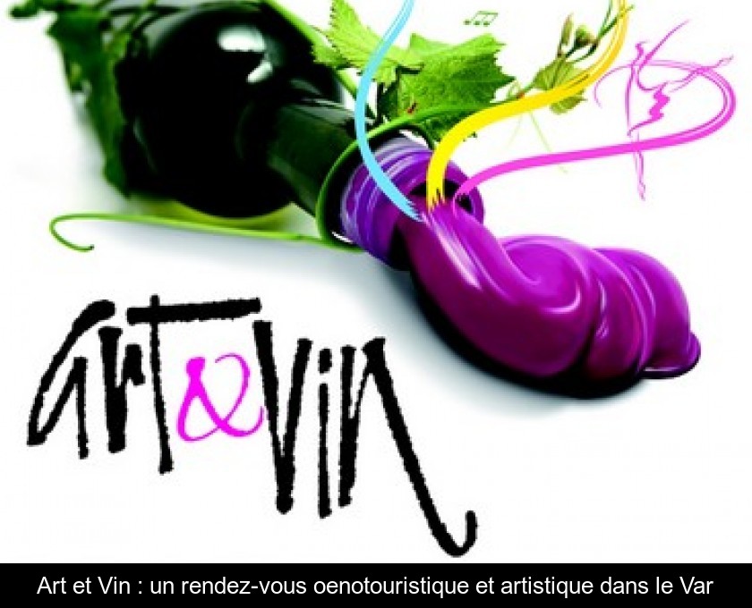 Art et Vin : un rendez-vous oenotouristique et artistique dans le Var Art et Vin : un rendez-vous oenotouristique et artistique dans le Var