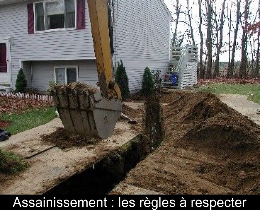 Assainissement : les règles à respecter Assainissement : les règles à respecter
