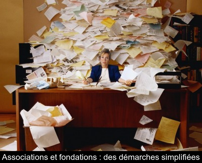 Associations et fondations : des démarches simplifiées Associations et fondations : des démarches simplifiées