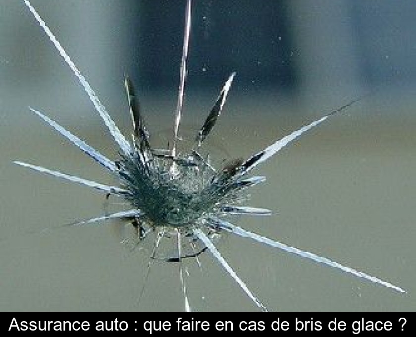 Assurance auto : que faire en cas de bris de glace ?