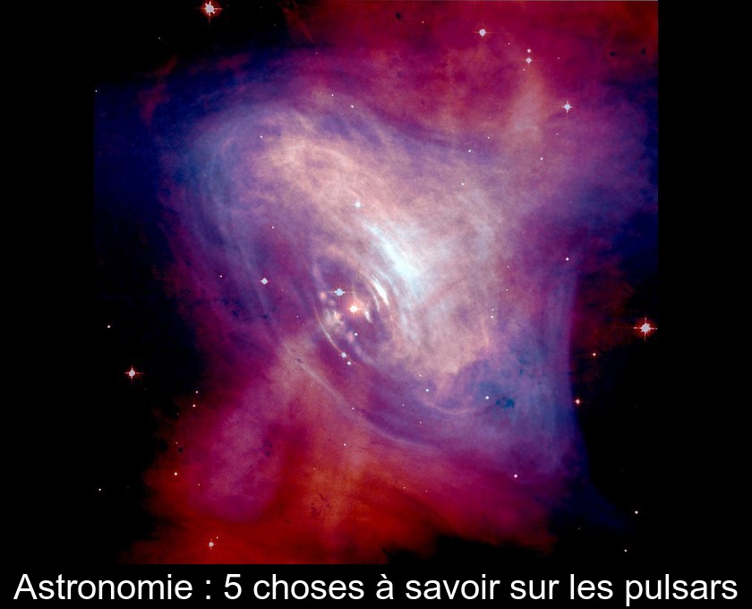 Astronomie : 5 choses à savoir sur les pulsars