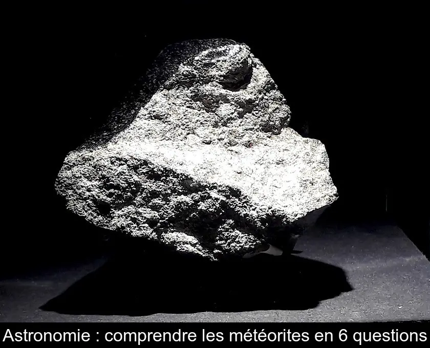 Astronomie : comprendre les météorites en 6 questions