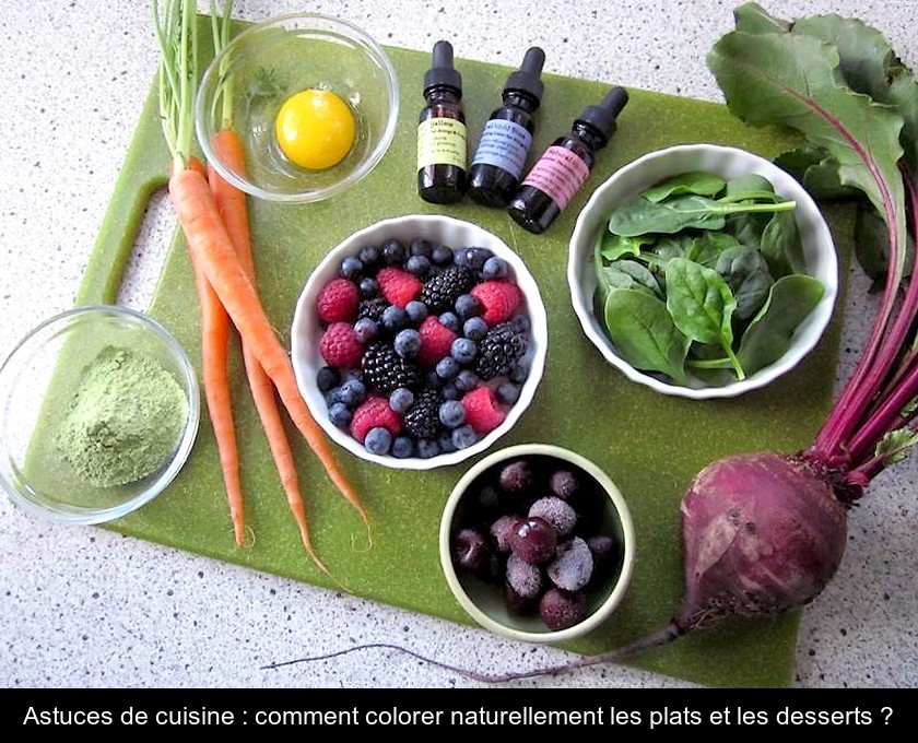 Astuces de cuisine : comment colorer naturellement les plats et les desserts ? Astuces de cuisine : comment colorer naturellement les plats et les desserts ?