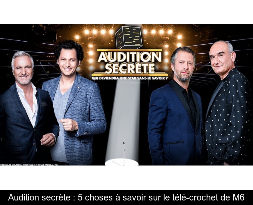 Audition secrète : 5 choses à savoir sur le télé-crochet de M6 Audition secrète : 5 choses à savoir sur le télé-crochet de M6
