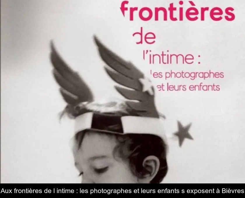 Aux frontières de l'intime : les photographes et leurs enfants s'exposent à Bièvres