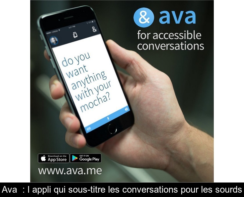 Ava : l'appli qui sous-titre les conversations pour les sourds Ava : l'appli qui sous-titre les conversations pour les sourds