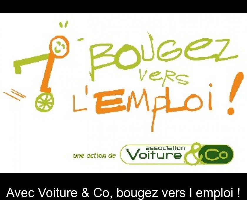 Avec Voiture & Co, bougez vers l'emploi ! Avec Voiture & Co, bougez vers l'emploi !