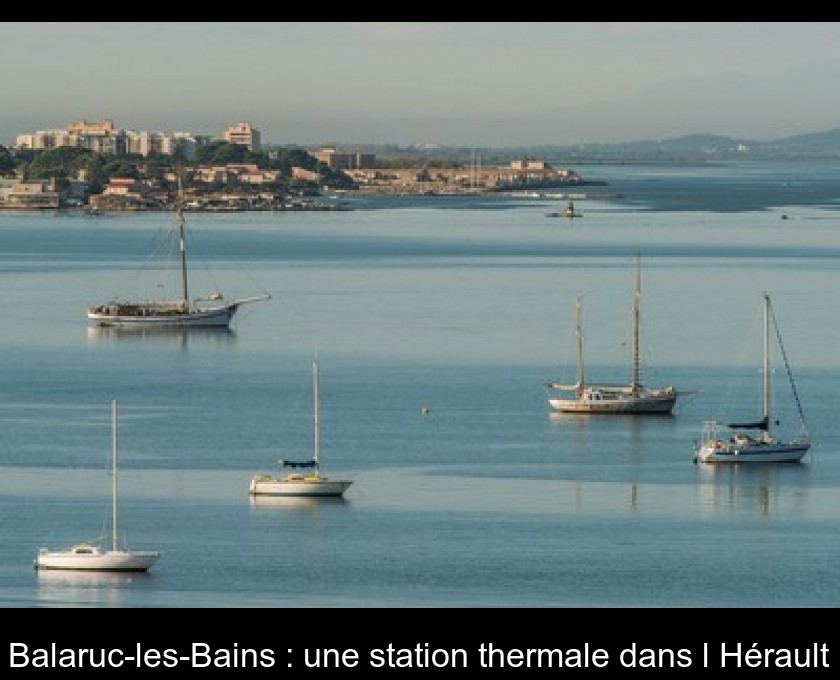 Balaruc-les-Bains : une station thermale dans l'Hérault