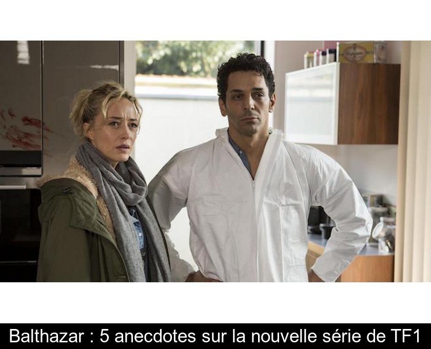 Balthazar : 5 anecdotes sur la nouvelle série de TF1