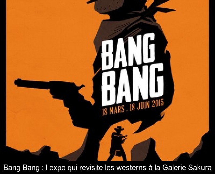 Bang Bang : l'expo qui revisite les westerns à la Galerie Sakura Bang Bang : l'expo qui revisite les westerns à la Galerie Sakura