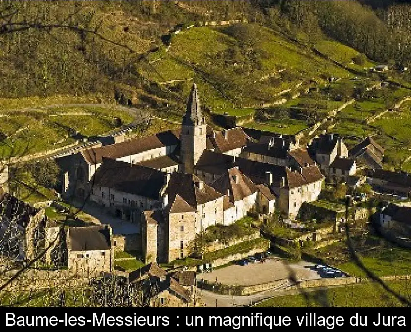 Baume-les-Messieurs : un magnifique village du Jura