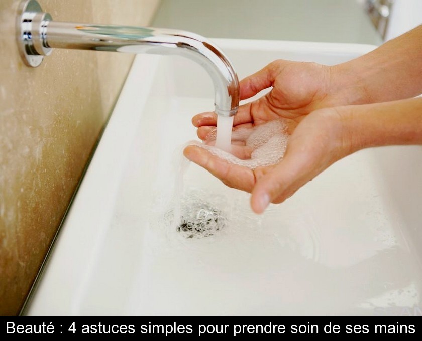 Beauté : 4 astuces simples pour prendre soin de ses mains Beauté : 4 astuces simples pour prendre soin de ses mains