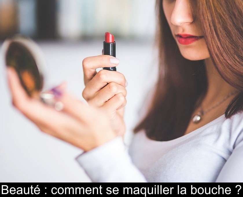 Beauté : comment se maquiller la bouche ?