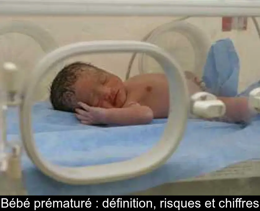 Bébé prématuré : définition, risques et chiffres