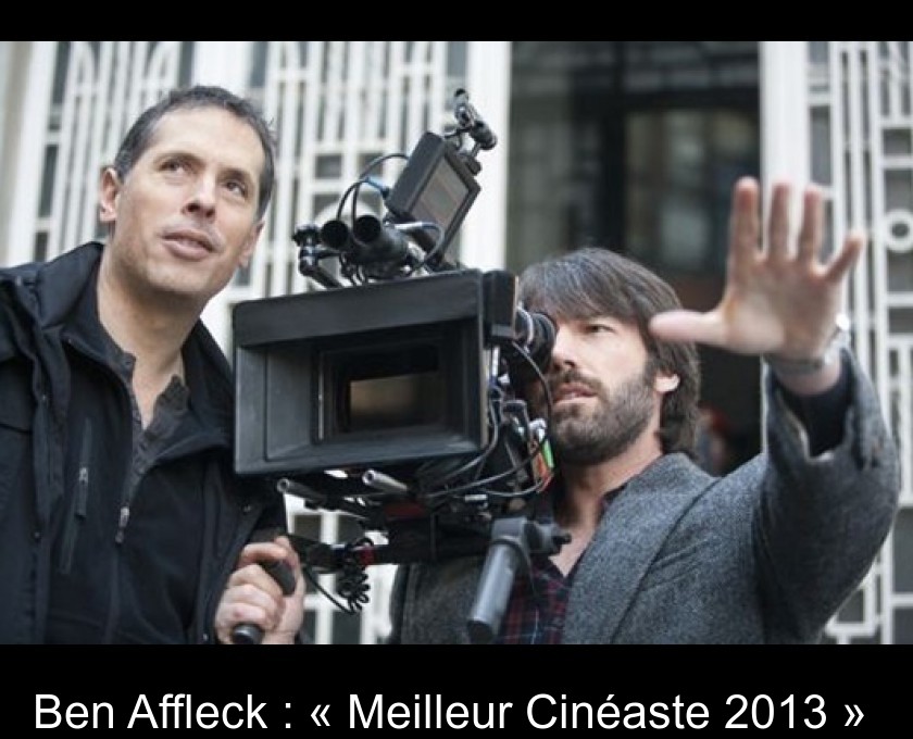 Ben Affleck : « Meilleur Cinéaste 2013 » 